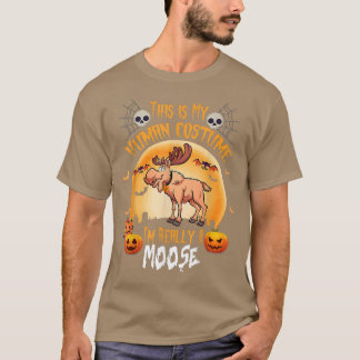 This is My Human Costume I'm Really A Moose Hallow T-Shirt