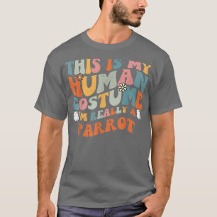 This Is My Human Costume I'm Really A Parrot Retro T-Shirt