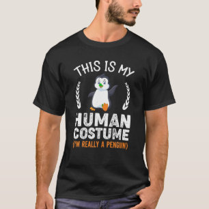 This Is My Human Costume I'm Really A Penguin T-Shirt