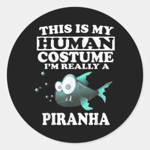 This Is My Human Costume Im Really A Piranha Fish  Classic Round Sticker