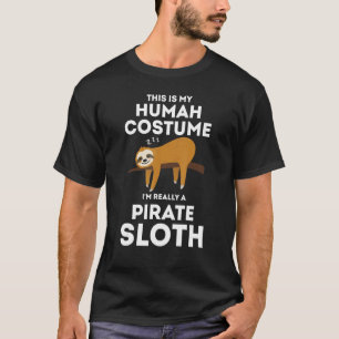 This is My Human Costume I'm Really a Pirate Sloth T-Shirt