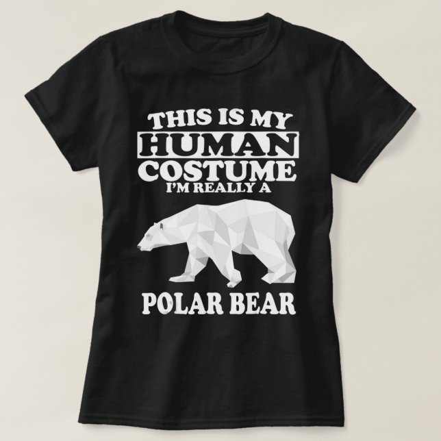 This Is My Human Costume Im Really A Polar Bear Fu T-Shirt (Design Front)