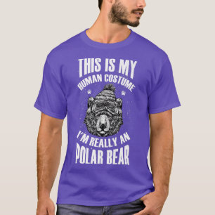 This is My Human Costume I'm Really A Polar Bear H T-Shirt