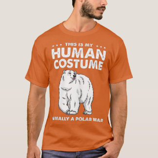 This Is My Human Costume I'm Really A Polar Bear H T-Shirt