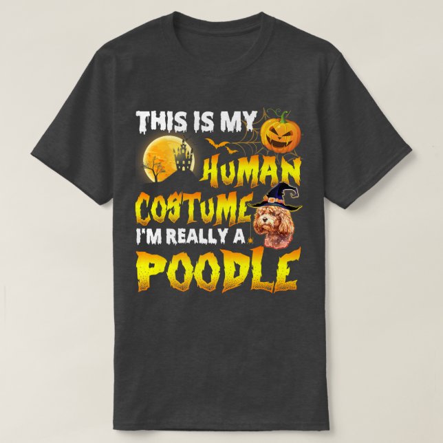 This Is My Human Costume I'm Really A Poodle Witch T-Shirt (Design Front)