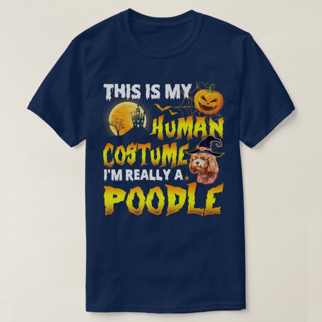 This Is My Human Costume I'm Really A Poodle Witch T-Shirt (Design Front)