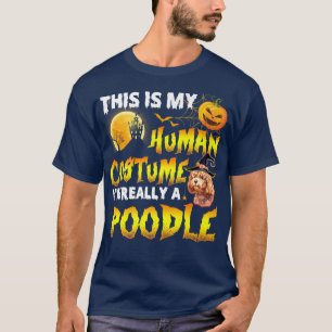This Is My Human Costume I'm Really A Poodle Witch T-Shirt