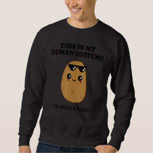 This is My Human Costume I'm Really a Potato Hallo Sweatshirt