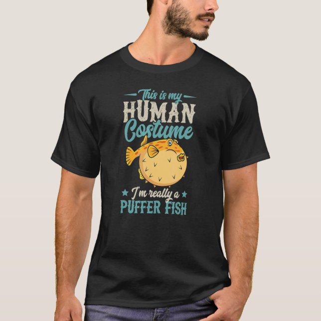 This Is My Human Costume I'm Really A Puffer Fish  T-Shirt (Front)