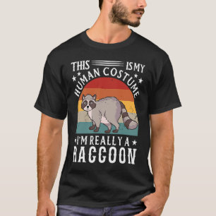 This Is My Human Costume I'm Really A Raccoon T-Shirt