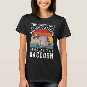 This Is My Human Costume I'm Really A Raccoon T-Shirt