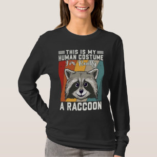 This Is My Human Costume I'm Really A Raccoon T-Shirt