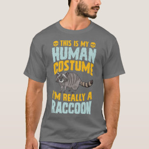 This Is My Human Costume I'm Really A Racoon Hall T-Shirt
