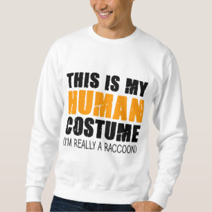 This Is My Human Costume I'm Really A Racoon Sweatshirt
