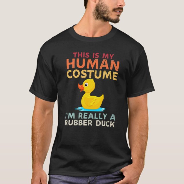 This Is My Human Costume Im Really A Rubber Duck H T-Shirt (Front)