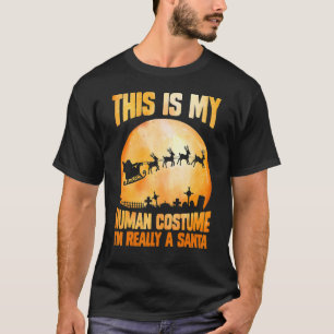 This is my human costume I'm really a santa hallow T-Shirt