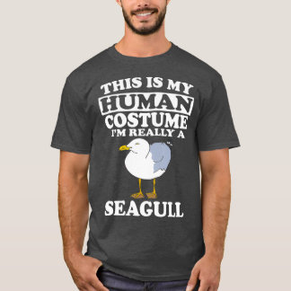 This Is My Human Costume Im Really A Seagull T-Shirt