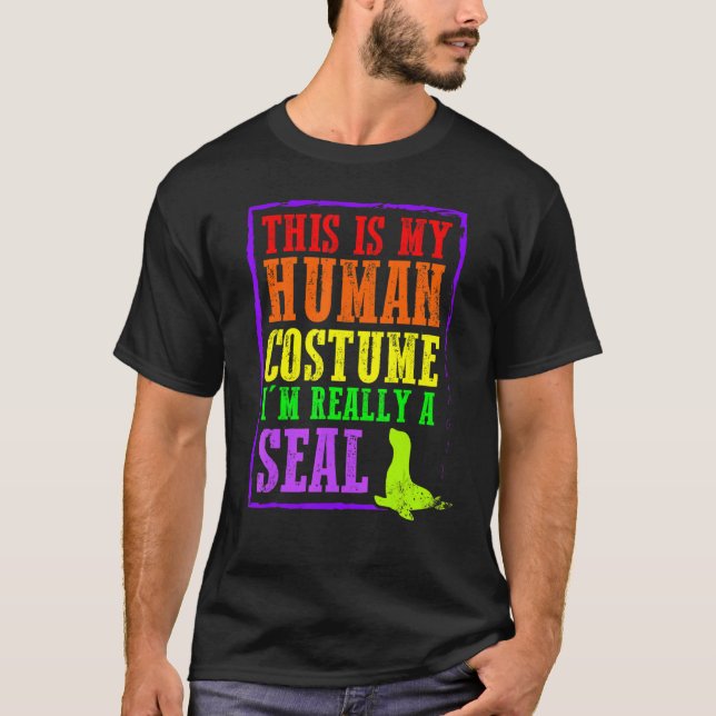 This Is My Human Costume I'm Really A Seal Hallowe T-Shirt (Front)