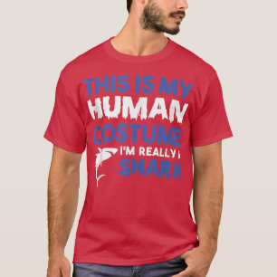 This Is My Human Costume Im Really A Shark853  T-Shirt