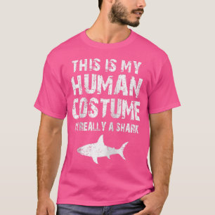 This Is My Human Costume Im Really A Shark T-Shirt