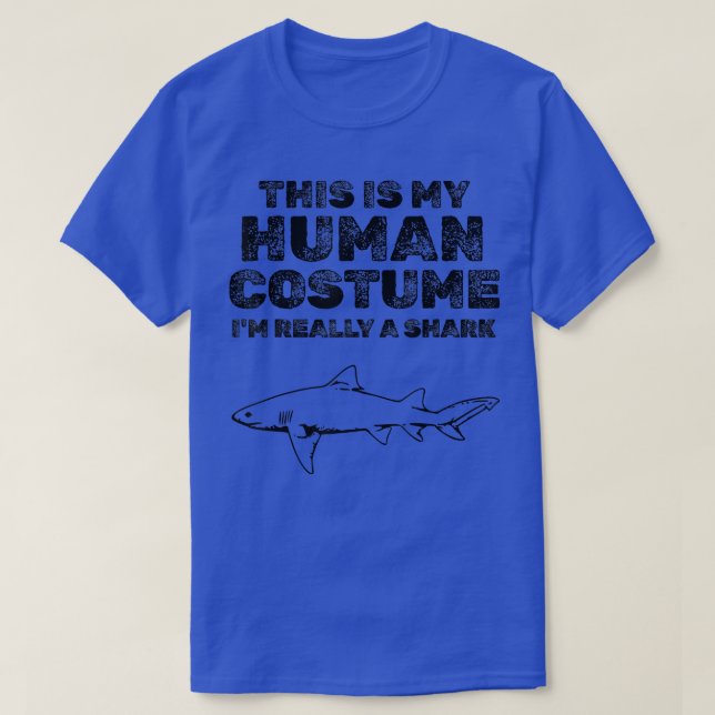 This Is My Human Costume I'm Really A Shark  T-Shirt (Design Front)
