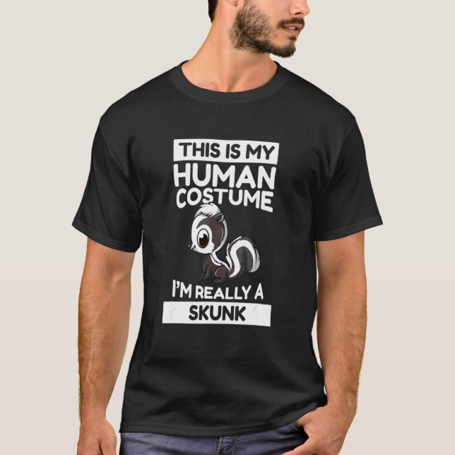 This Is My Human Costume I'm Really A Skunk T-Shirt (Front)