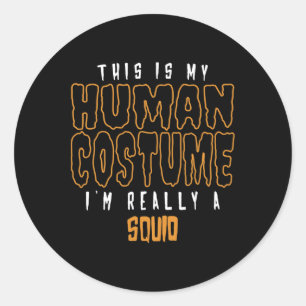 This Is My Human Costume I'm Really A Squid Lover Classic Round Sticker