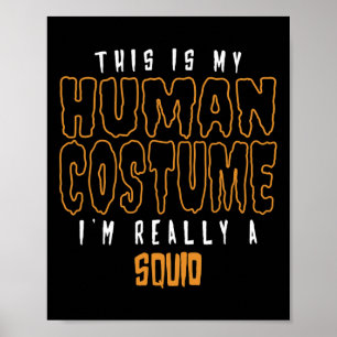 This Is My Human Costume I'm Really A Squid Lover  Poster