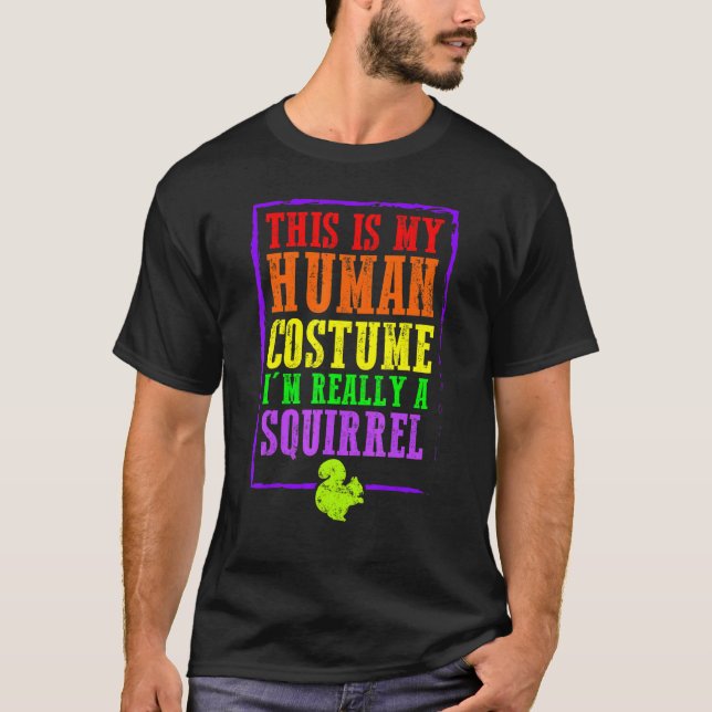 This Is My Human Costume I'm Really A Squirrel Hal T-Shirt (Front)