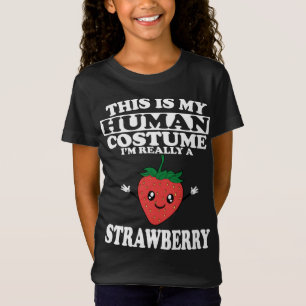 This Is my Human Costume I'm Really A Strawberry F T-Shirt