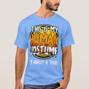 This Is My Human Costume Im Really A Tiger Funny L T-Shirt