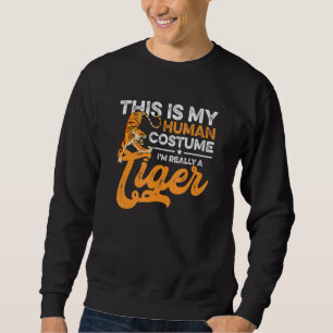 This Is My Human Costume I'm Really A Tiger  Hallo Sweatshirt