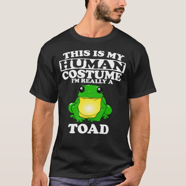 This is My Human Costume, I'm Really A Toad T-Shirt (Front)