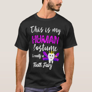 This Is My Human Costume I'm Really A Tooth Fairy T-Shirt