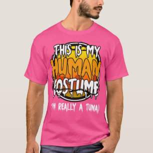 This Is My Human Costume Im Really A Tuna Funny La T-Shirt