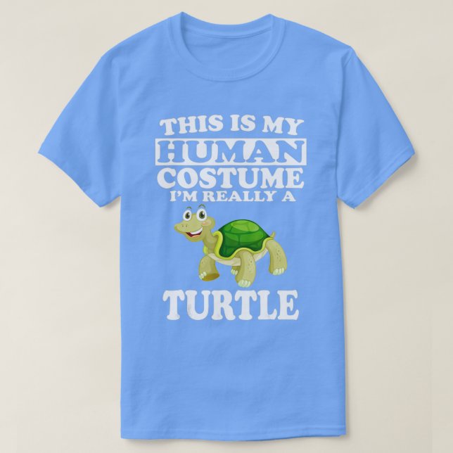 This is My Human Costume Im Really A Turtle Funny T-Shirt (Design Front)