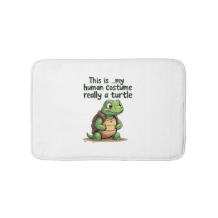 This Is My Human Costume I'm Really A Turtle T-Shi Bath Mat
