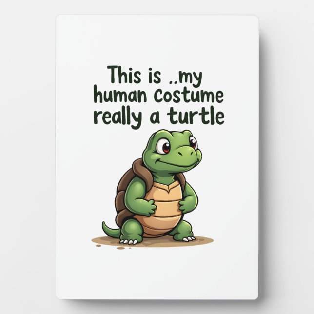 This Is My Human Costume I'm Really A Turtle T-Shi Plaque (Front)