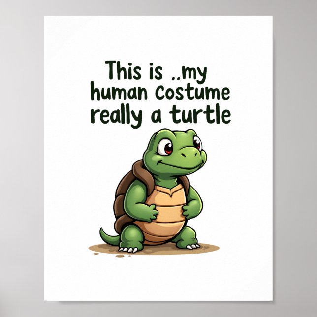 This Is My Human Costume I'm Really A Turtle T-Shi Poster (Front)