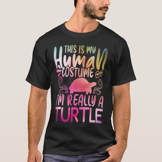 This is My Human Costume I'm Really A Turtle T-Shirt (Front)
