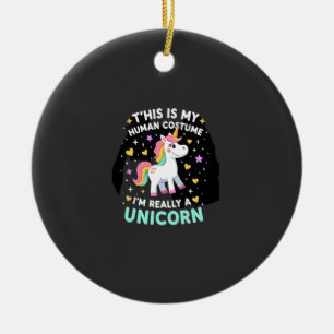 This Is My Human Costume I'm Really A Unicorn T-Sh Ceramic Tree Decoration