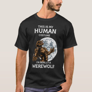 This is My Human Costume I'm Really a Werewolf Hal T-Shirt