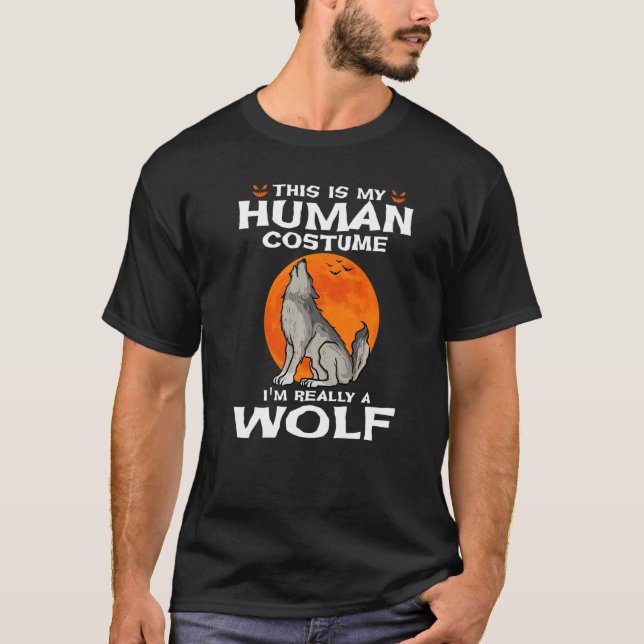 This Is My Human Costume I'm Really A Wolf Hallowe T-Shirt (Front)