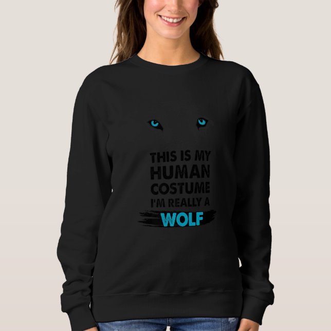 This Is My Human Costume I'm Really A Wolf Men Boy Sweatshirt (Front)