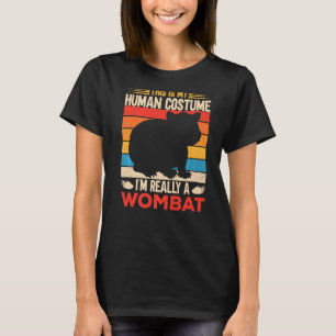 This Is My Human Costume I'm Really A Wombat Womba T-Shirt