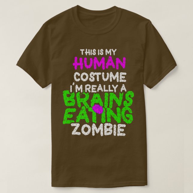 This Is My Human Costume I'm Really A Zombie Funny T-Shirt (Design Front)