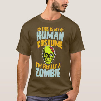 This Is My Human Costume I'm Really A Zombie Hallo T-Shirt