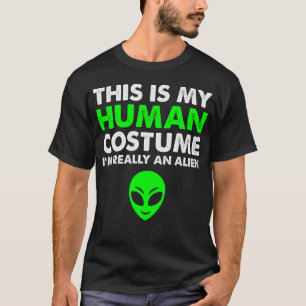 This Is My Human Costume I'm Really An Alien Funny T-Shirt