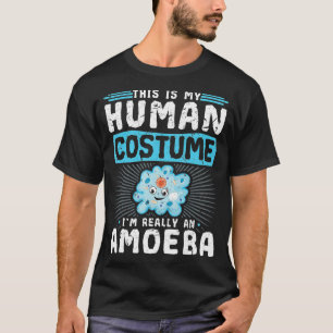 This Is My Human Costume Im Really An Amoeba Scien T-Shirt