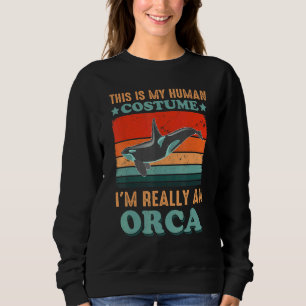 This is My Human Costume I'm Really an Orca Hallow Sweatshirt